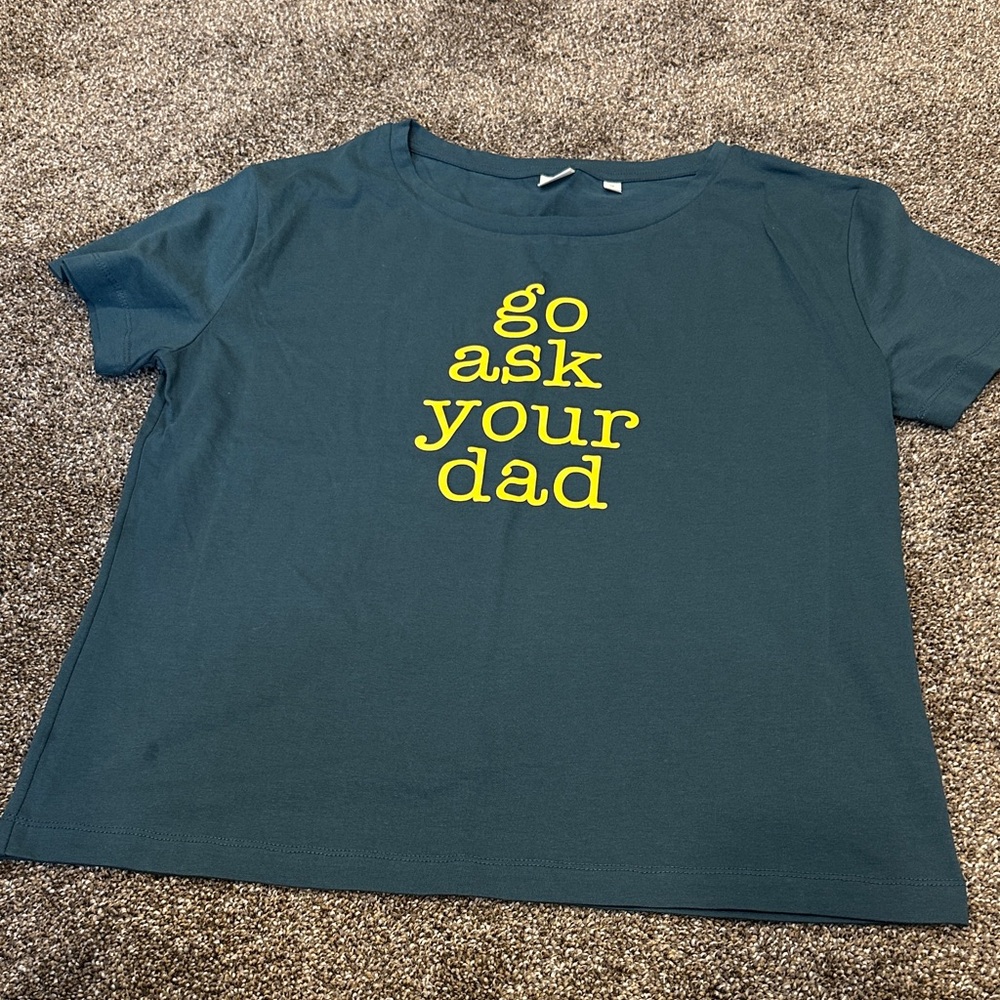 Women’s Dude Dad “Go ask your Dad” Short Sleeve Shirt